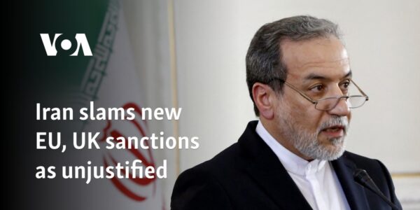 Iran slams new EU, UK sanctions as unjustified