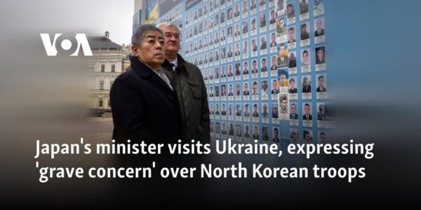 Japan's minister visits Ukraine, expressing 'grave concern' over North Korean troops