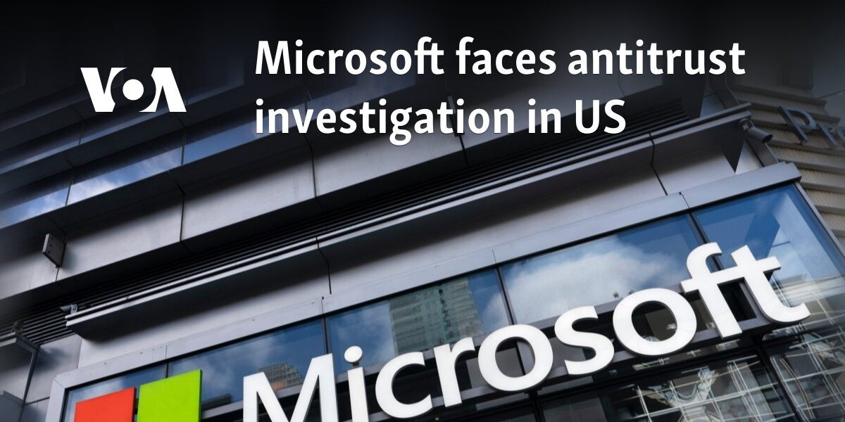 Microsoft faces antitrust investigation in US