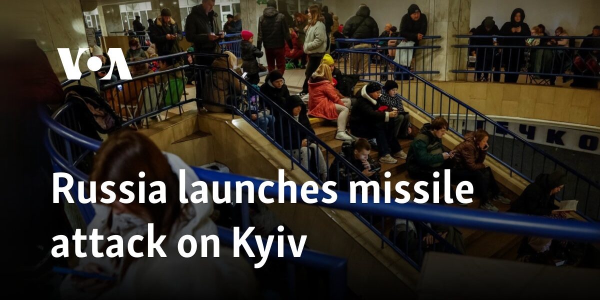 Russia launches missile attack on Kyiv