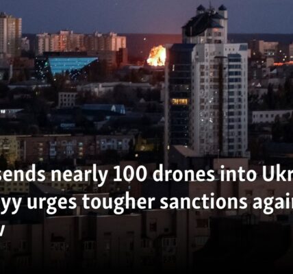 Russia sends nearly 100 drones into Ukraine, as Zelenskyy urges tougher sanctions against Moscow