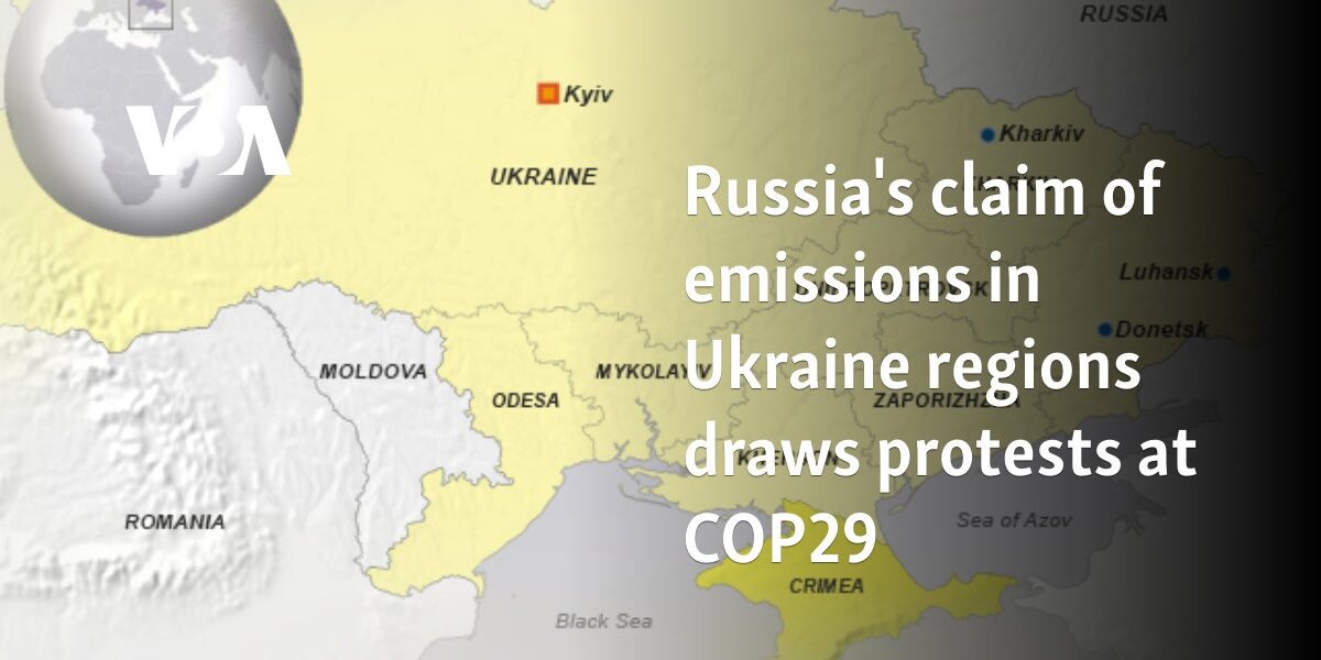 Russia's claim of emissions in Ukraine regions draws protests at COP29