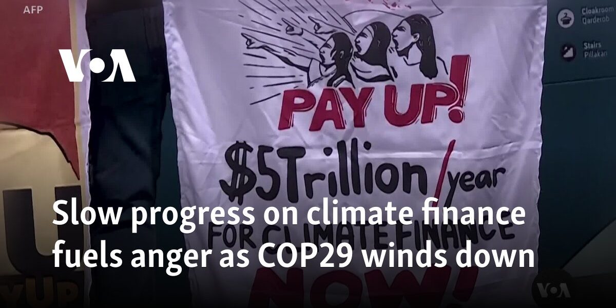 Slow progress on climate finance fuels anger as COP29 winds down