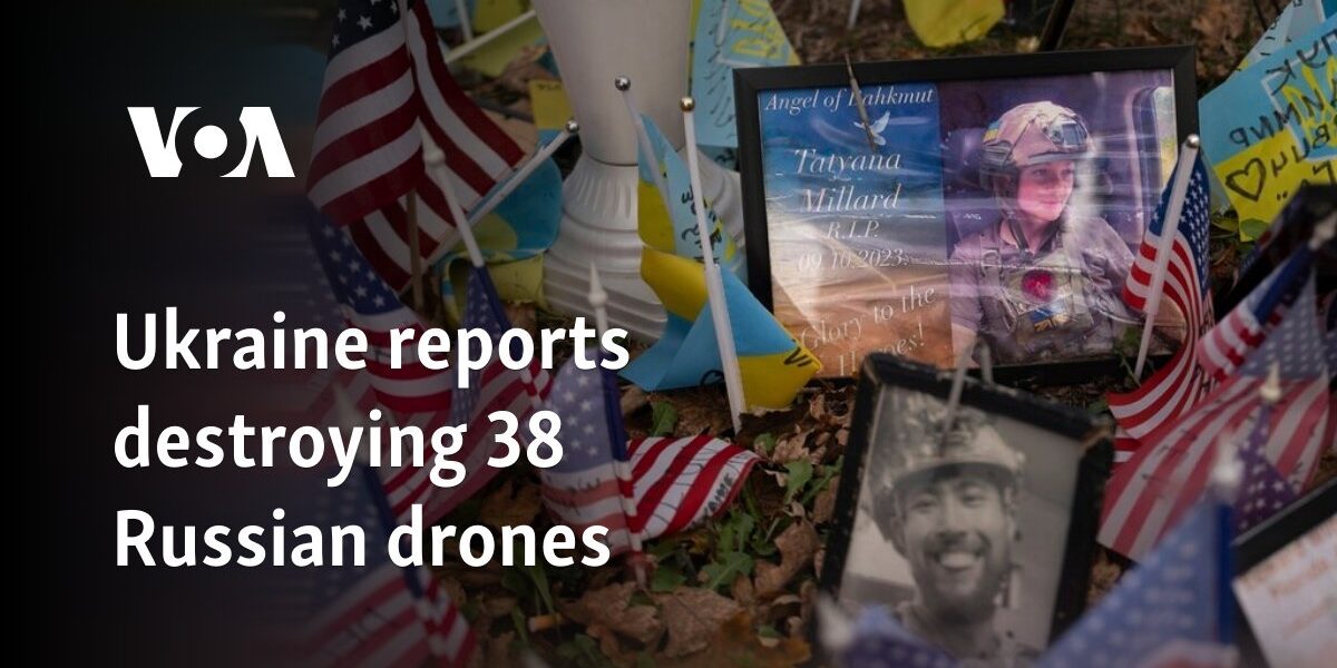 Ukraine reports destroying 38 Russian drones