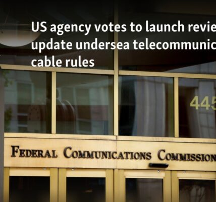 US agency votes to launch review, update undersea telecommunications cable rules