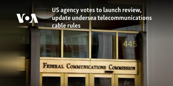 US agency votes to launch review, update undersea telecommunications cable rules