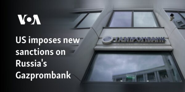 US imposes new sanctions on Russia's Gazprombank