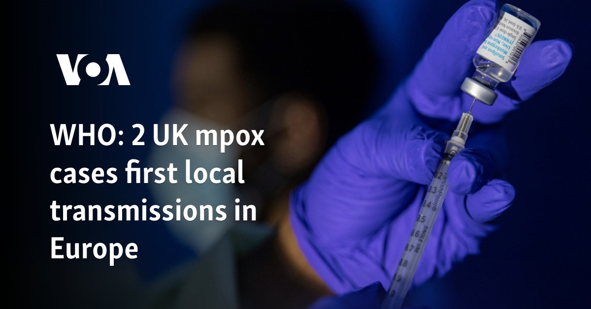 WHO: 2 UK mpox cases first local transmissions in Europe