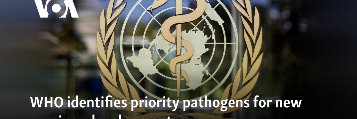 WHO identifies priority pathogens for new vaccines development