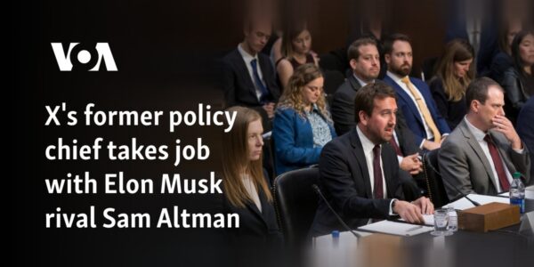 X's former policy chief takes job with Elon Musk rival Sam Altman