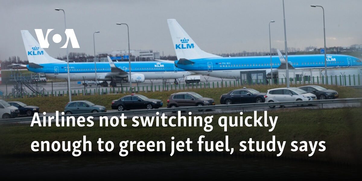 Airlines not switching quickly enough to green jet fuel, study says