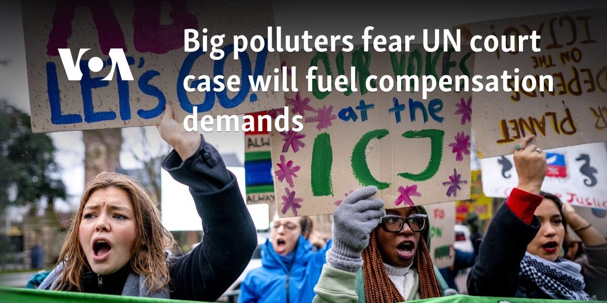 Big polluters fear UN court case will fuel compensation demands