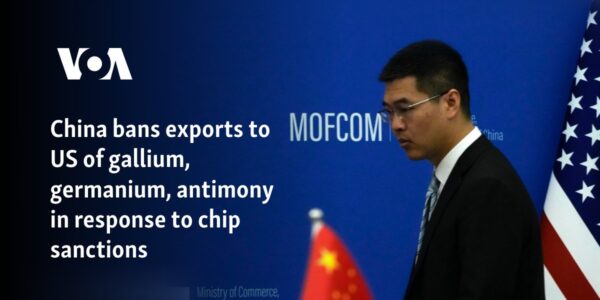 China bans exports to US of gallium, germanium, antimony in response to chip sanctions