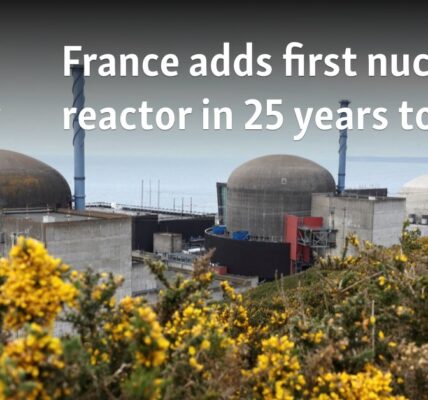 France adds first nuclear reactor in 25 years to grid