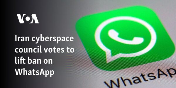 Iran cyberspace council votes to lift ban on WhatsApp