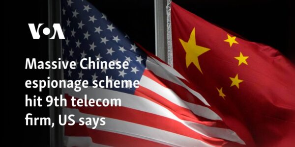 Massive Chinese espionage scheme hit 9th telecom firm, US says