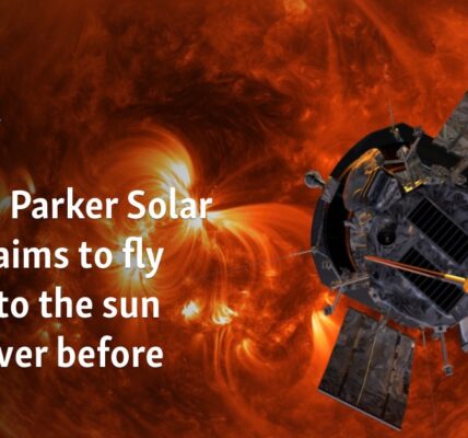 NASA's Parker Solar Probe aims to fly closer to the sun like never before