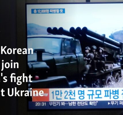 North Korean forces join Russia's fight against Ukraine