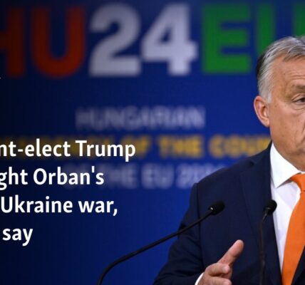 President-elect Trump has sought Orban's take on Ukraine war, sources say