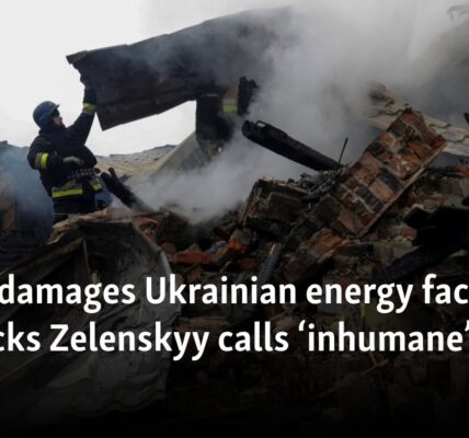 Russia damages Ukrainian energy facilities in attacks Zelenskyy calls ‘inhumane’