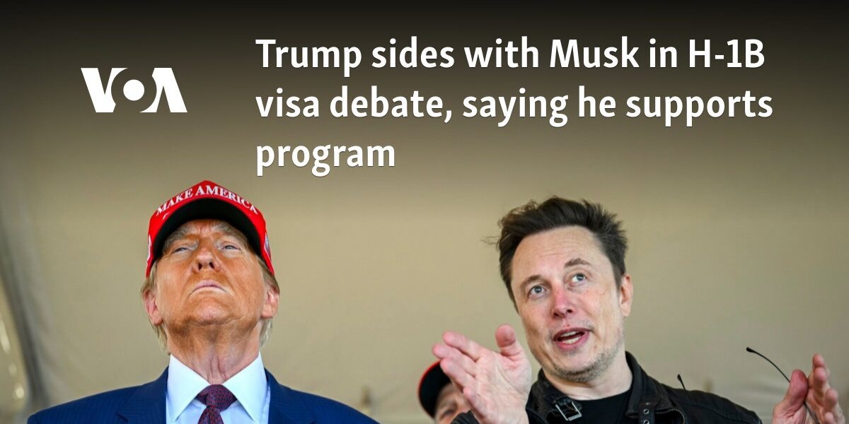 Trump sides with Musk in H-1B visa debate, saying he supports program