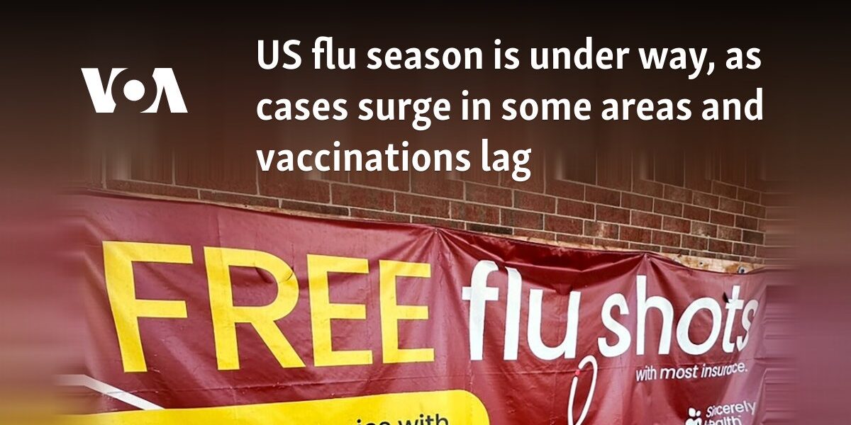 US flu season is under way, as cases surge in some areas and vaccinations lag