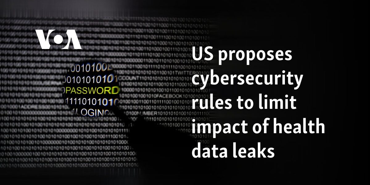 US proposes cybersecurity rules to limit impact of health data leaks