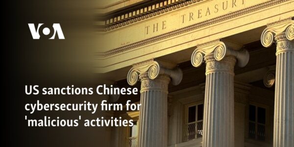 US sanctions Chinese cybersecurity firm for 'malicious' activities