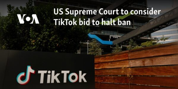 US Supreme Court to consider TikTok bid to halt ban