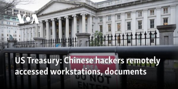 US Treasury: Chinese hackers remotely accessed workstations, documents