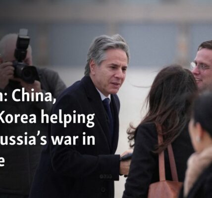 Blinken: China, North Korea helping drive Russia’s war in Ukraine