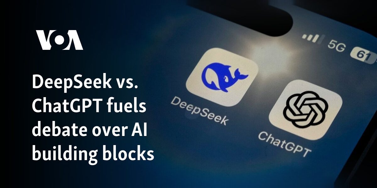 DeepSeek vs. ChatGPT fuels debate over AI building blocks