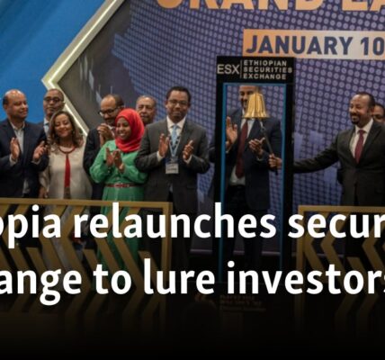 Ethiopia relaunches securities exchange to lure investors