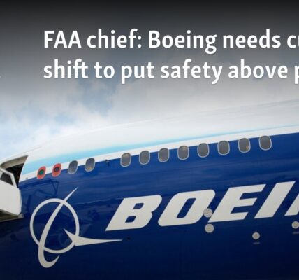 FAA chief: Boeing needs culture shift to put safety above profits