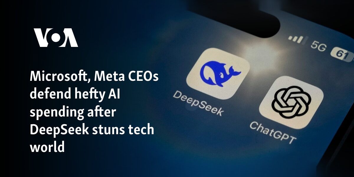 Microsoft, Meta CEOs defend hefty AI spending after DeepSeek stuns tech world