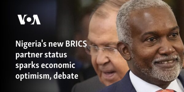 Nigeria's new BRICS partner status sparks economic optimism, debate