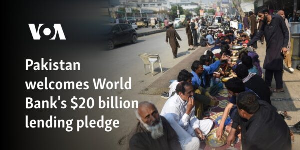 Pakistan welcomes World Bank's $20 billion lending pledge