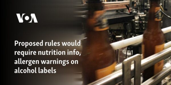 Proposed rules would require nutrition info, allergen warnings on US alcohol labels