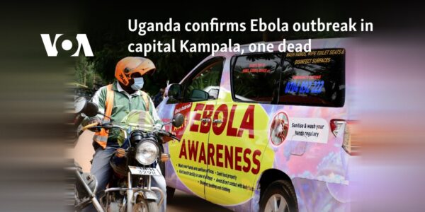 Uganda confirms Ebola outbreak in capital Kampala, one dead