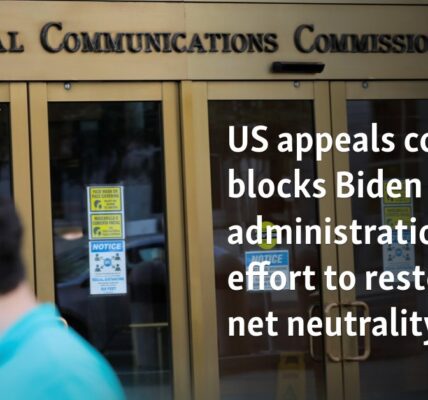 US appeals court blocks Biden administration effort to restore net neutrality rules