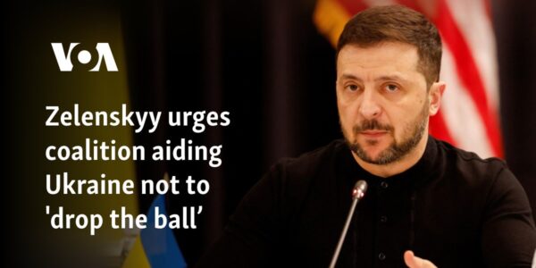 Zelenskyy urges coalition aiding Ukraine not to 'drop the ball’