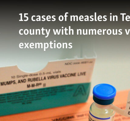 15 cases of measles in Texas county with numerous vaccine exemptions