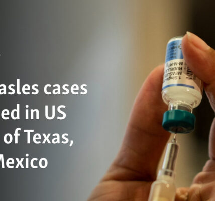 66 measles cases reported in US states of Texas, New Mexico