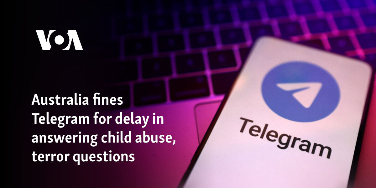 Australia fines Telegram for delay in answering child abuse, terror questions