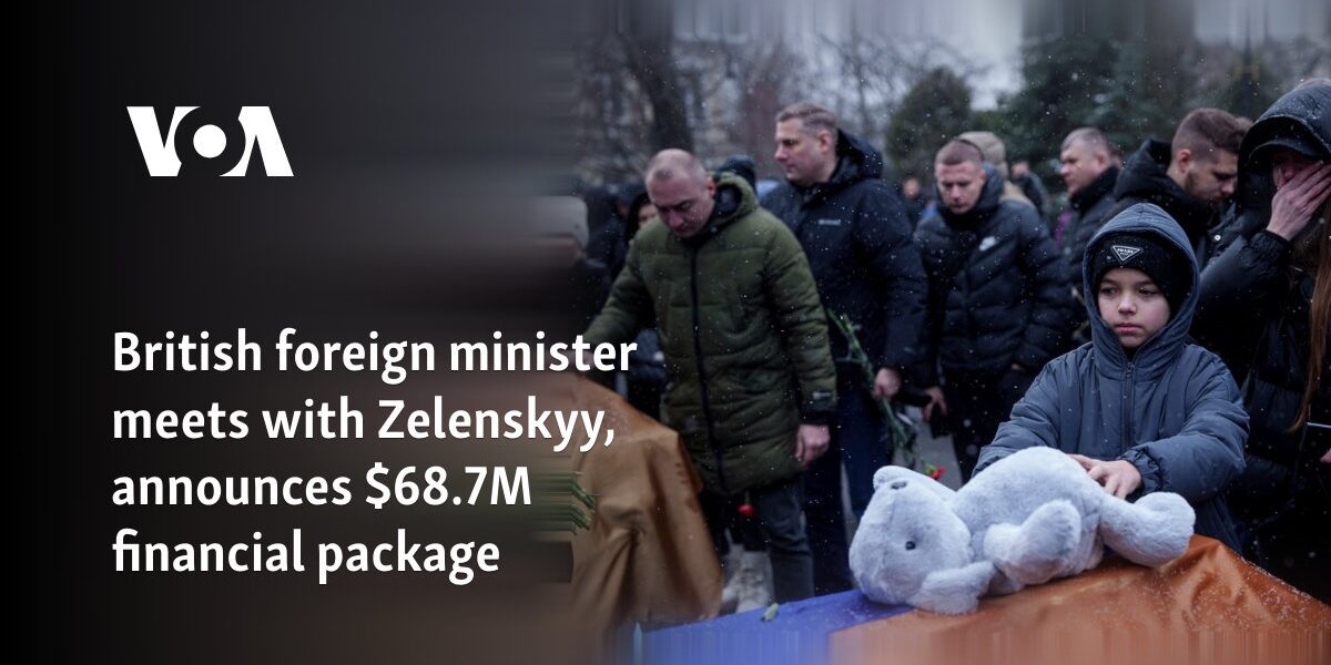 British foreign minister meets with Zelenskyy, announces $68.7M financial package