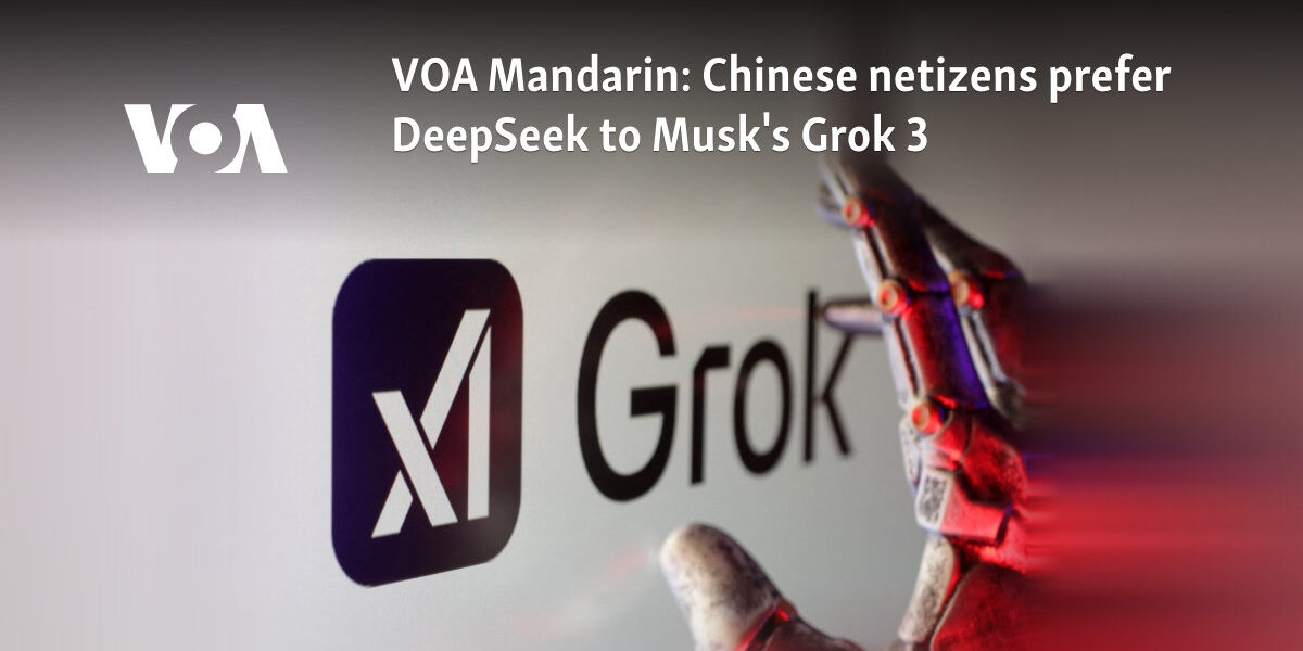 Chinese netizens prefer DeepSeek to Musk's Grok 3