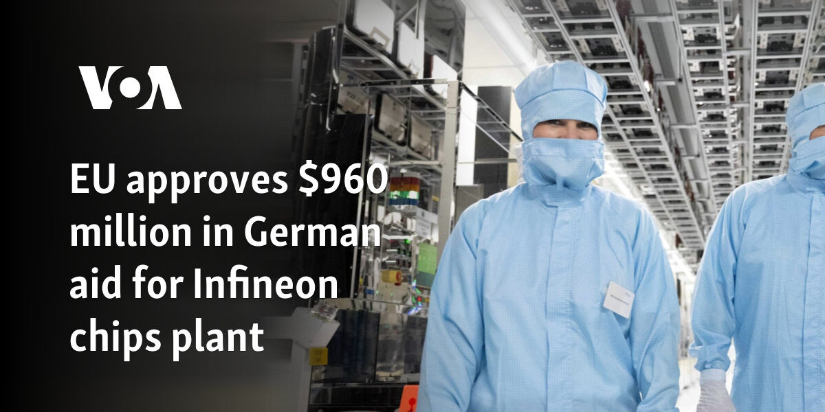 EU approves $960 million in German aid for Infineon chips plant