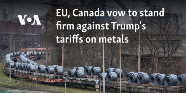 EU, Canada vow to stand firm against Trump's tariffs on metals