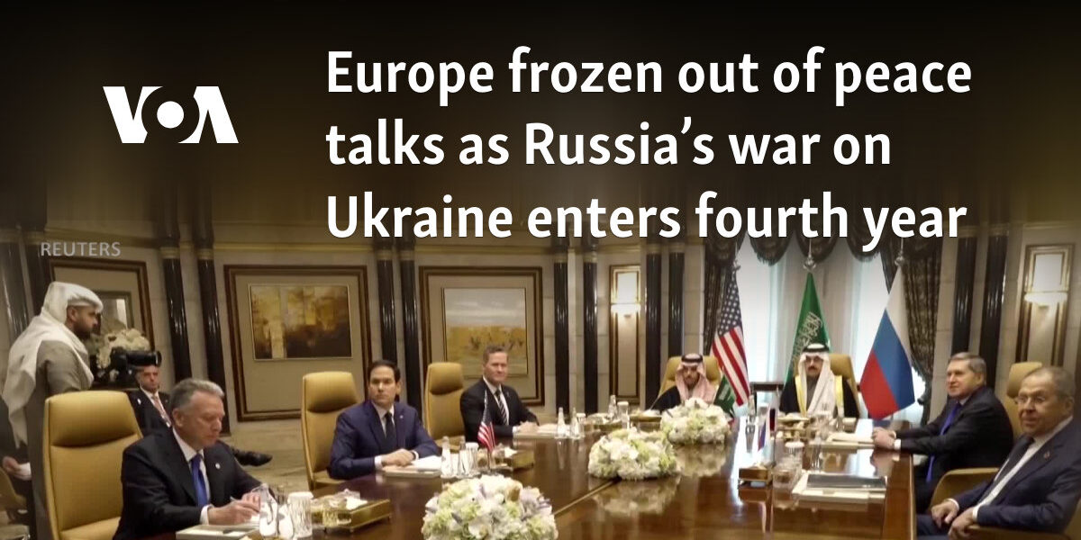 Europe frozen out of peace talks as Russia's war on Ukraine enters fourth year