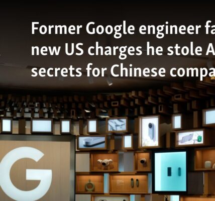 Former Google engineer faces new US charges he stole AI secrets for Chinese companies